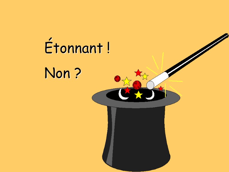 Étonnant ! Non ?